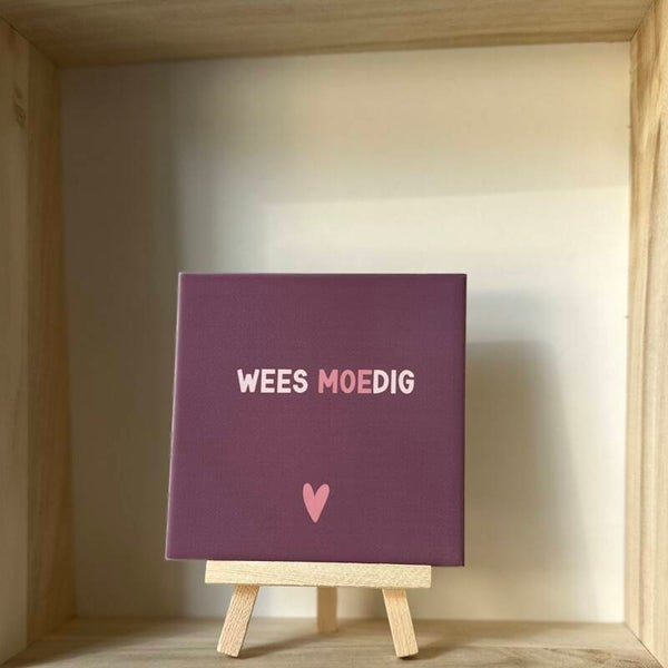 Wees moedig