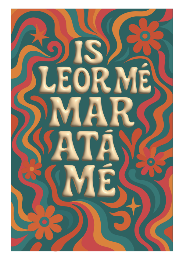 Is leór mé mar atá mé Print/Priontaí