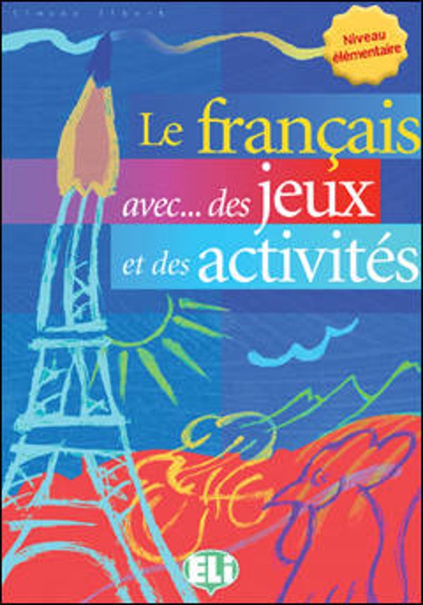Le français avec des jeux et des activités, volume 1