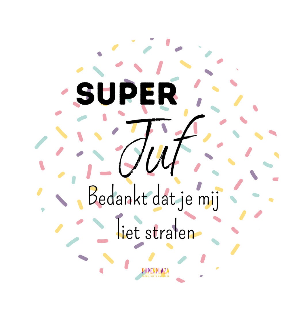 Sticker | Super Juf - Bedankt dat je mij laat stralen | 5 stuks