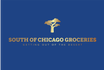 SOUTH OF CHICAGO GROCERIES LLC