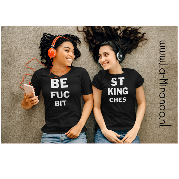 Best fucking bitches.