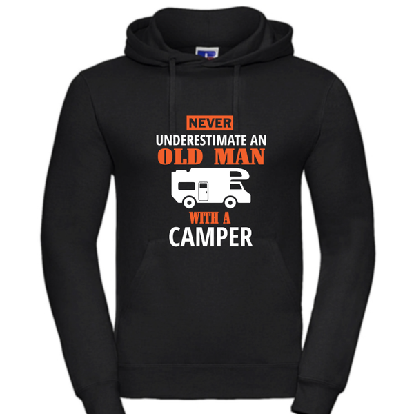 Camping hoodie: Never underestimate an old man with a camper.