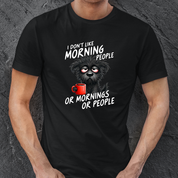 I don't like morning people or mornings or people-Heren shirt