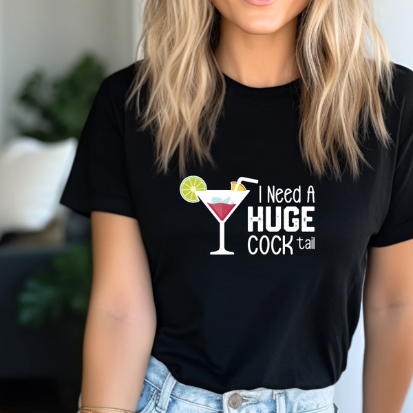 I NEED A HUGE COCK tail dames T-shirt