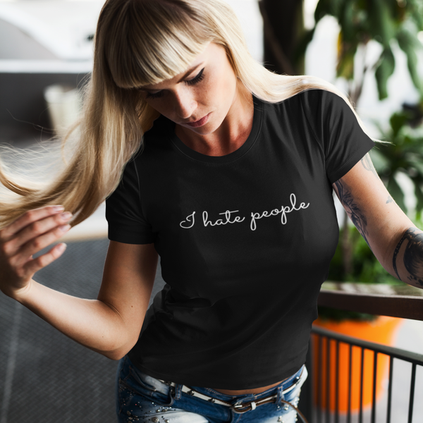 I hate people...Dames T-shirt