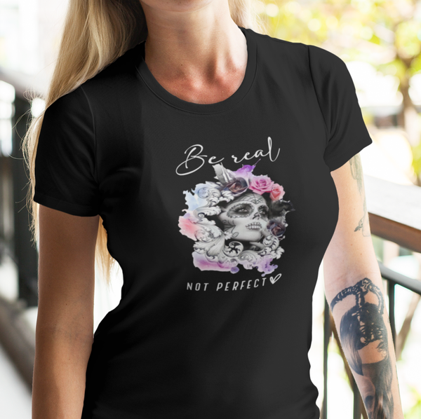 Be real not perfect, zwart dames shirt.