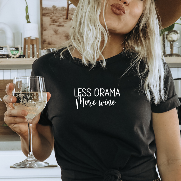 Less drama more wine dames Shirt