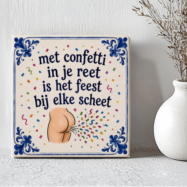 Tegel: Met confetti in je reet is het feest bij elke scheet.