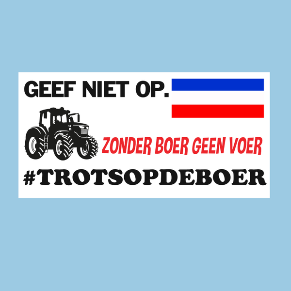 STICKER 10 X 5 CM Trots op de boeren- geef niet op- boerenprotest stickers