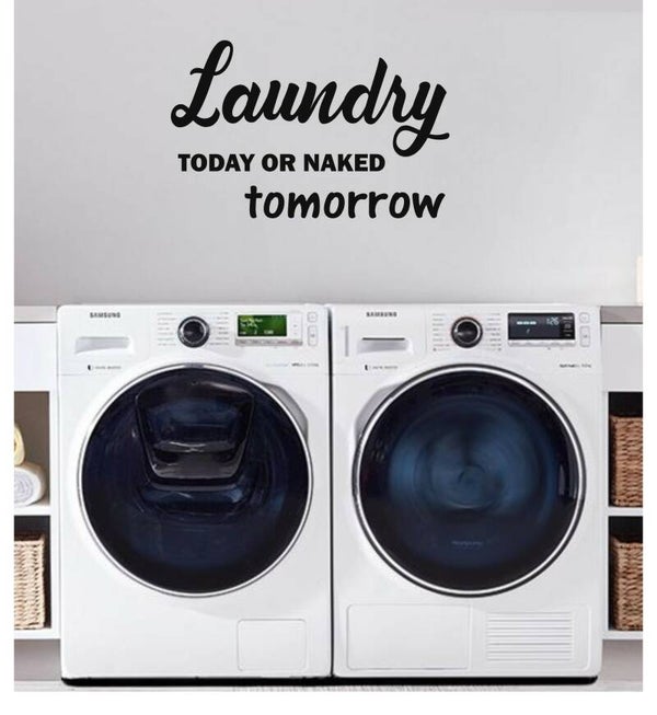 Laundry today or naked tomorrow.  (Waskamer sticker)