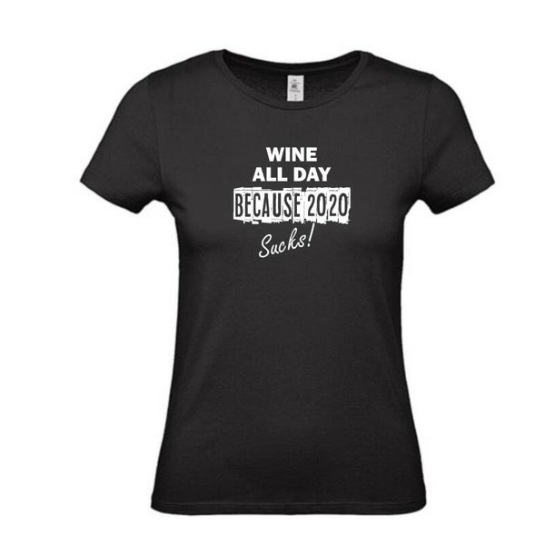 Wine all day because 2020 sucks!