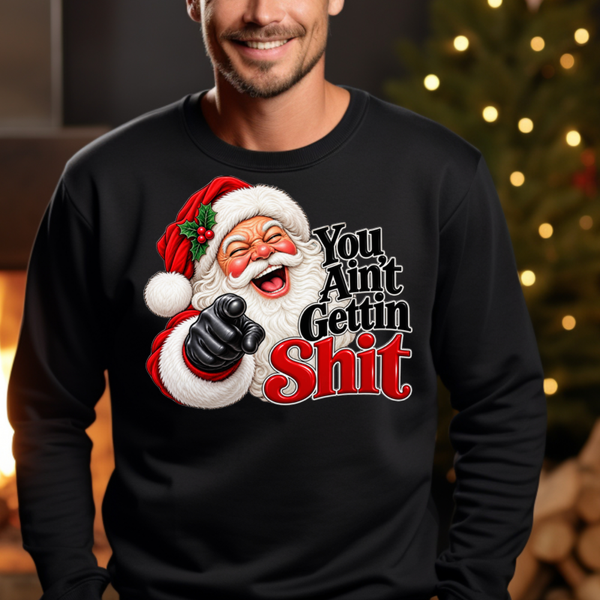 Uniseks kersttrui- You ain"t gettin shit- kerst sweater