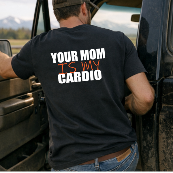 Heren T-shirt: Your mom is my cardio