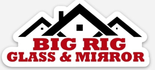 Big Rig Glass &amp; Mirror