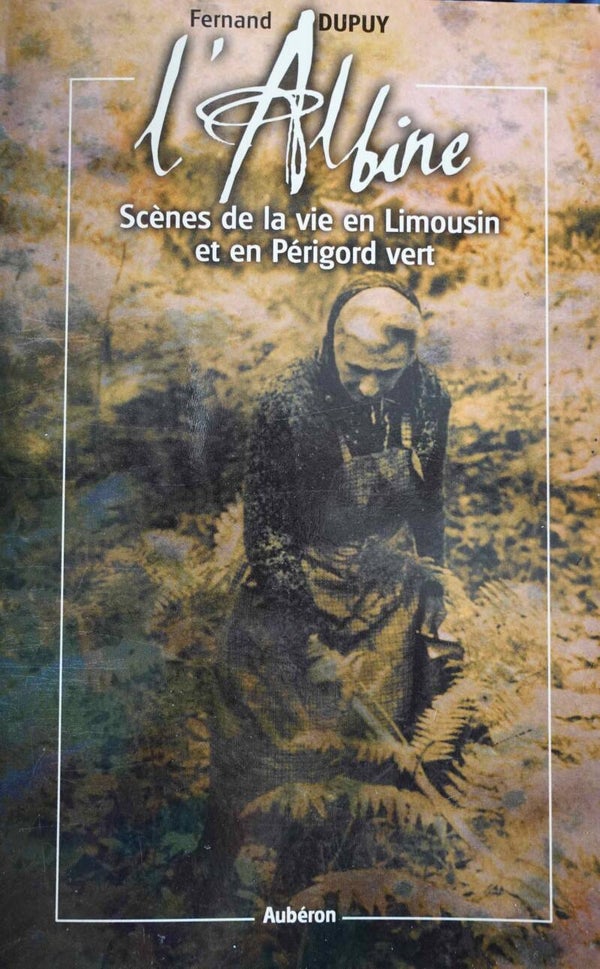 L'Albine - Scènes de vie en Limousin et en Périgord vert