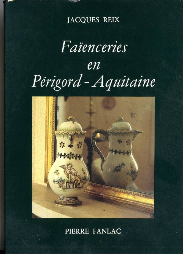 Faïenceries en Périgord - Aquitaine