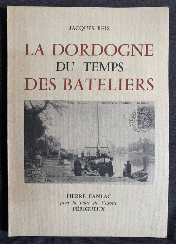 La Dordogne du temps des bateliers