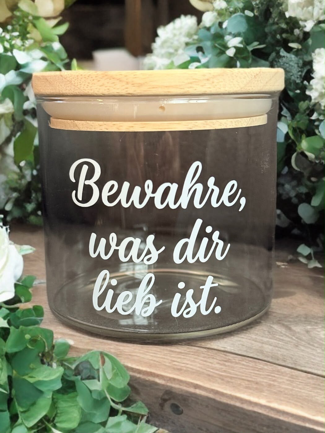 Aufbewahrungsglas Bewahr was Dir lieb ist