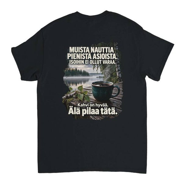 MUISTA NAUTTIA PIENISTÄ ASIOISTA. ISOIHIN EI OLLUT VARAA.