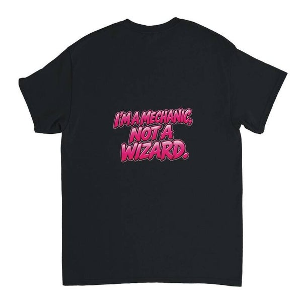 I’M A MECHANIC, NOT A WIZARD - T-paita