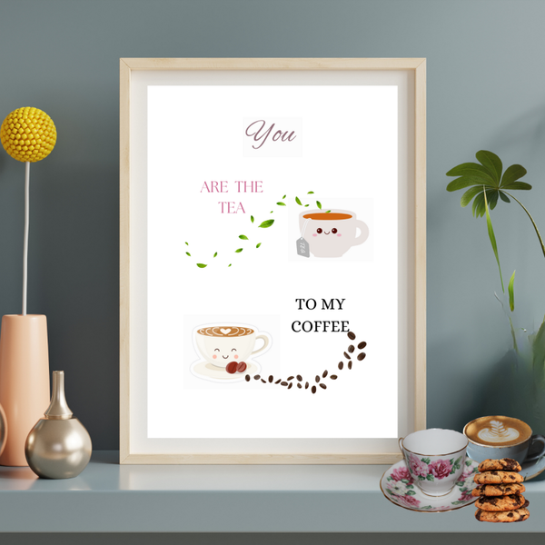 Tea to my Coffee  Wall Print