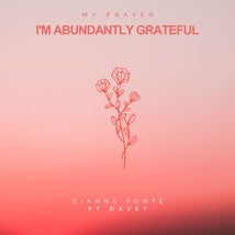 dianne-forte-coverart-embededed-i-m-abundantly-grateful-7-12-2023-copy-2-standard-htdhu1.jpg