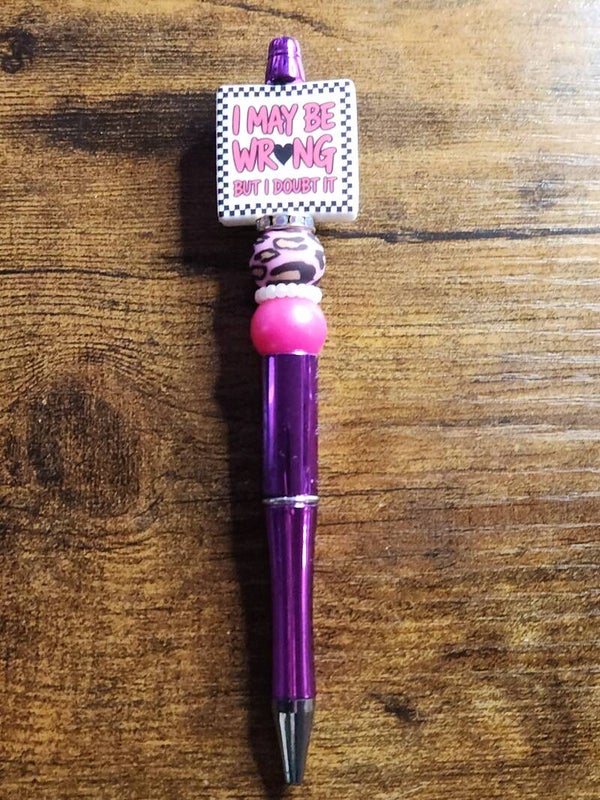 ​"I May Be Wrong But I Doubt It" Sassy Beaded Pen