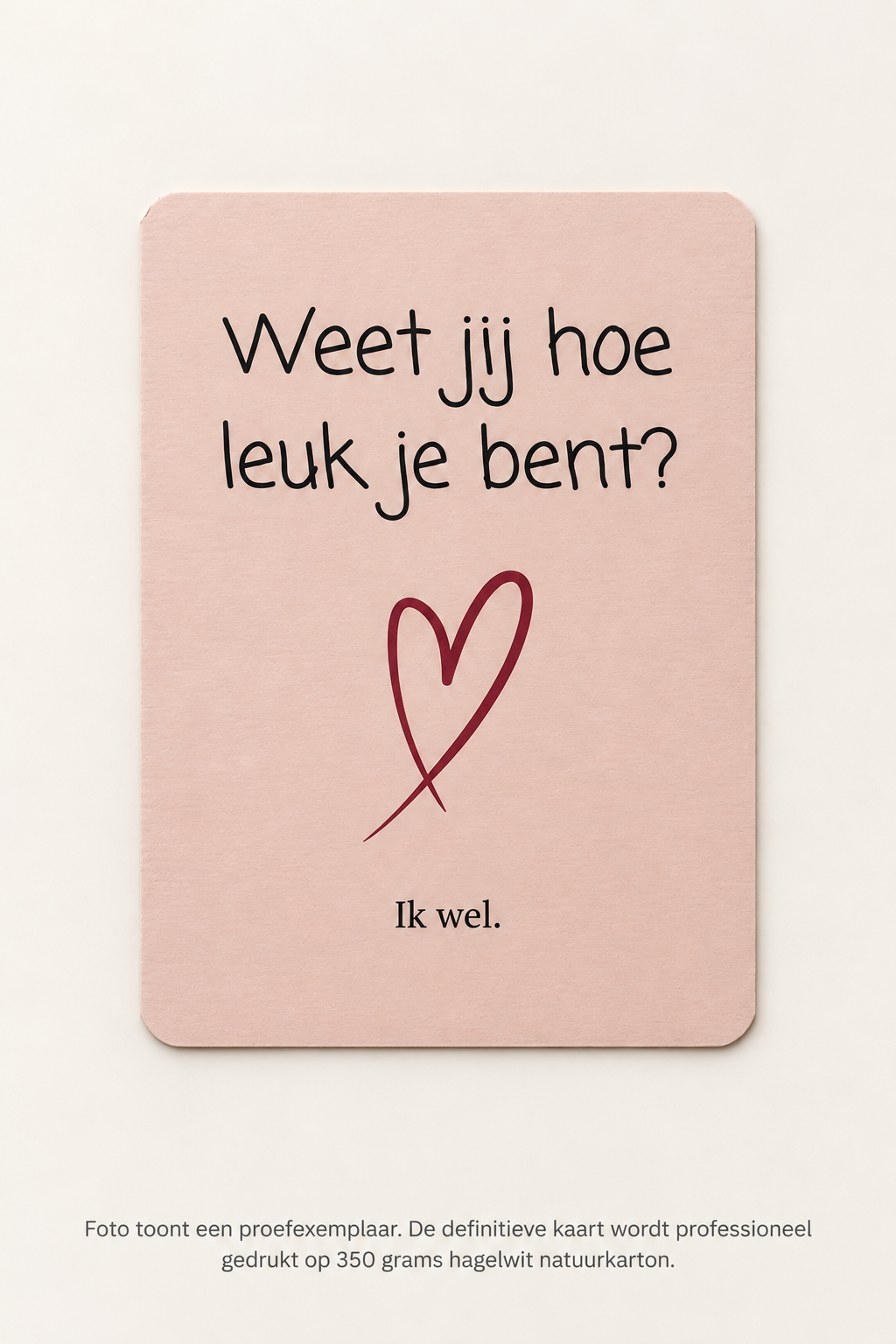 Weet jij hoe leuk je bent? | Wenskaart | JIJ
