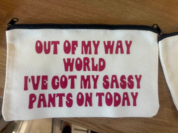 Medium Makeup Bag – “Out of My Way World, I’ve Got My Sassy Pants On Today”