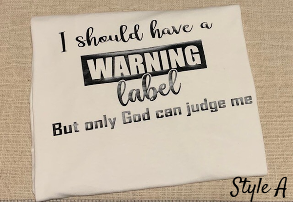 I SHOULD COME WITH A WARNING LABEL TEE