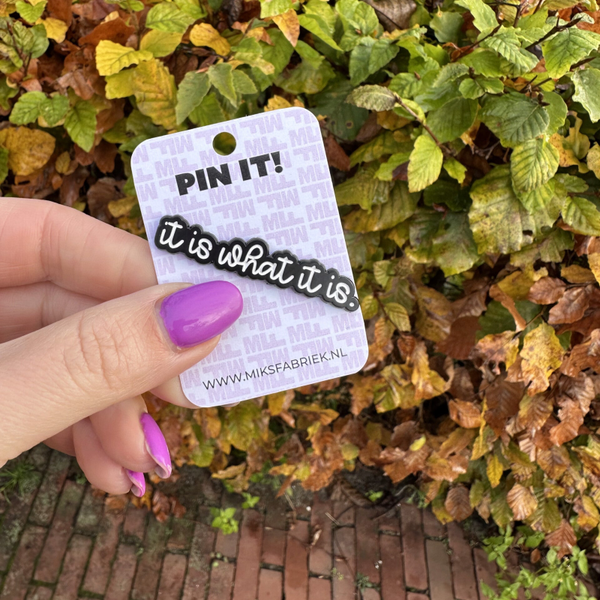 PIN IT!! "It is what it is"