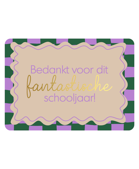 Ansichtkaart - Bedankt voor dit fantastische schooljaar! Groen/paars