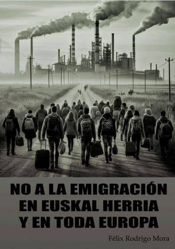 "No a la inmigración en Euskal Herria y en toda Europa" Félix Rodrigo Mora