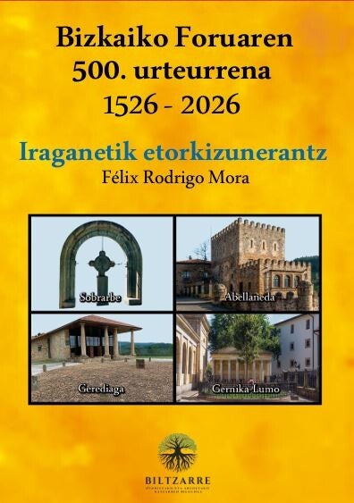 Bizkaiko Foruaren 500.urteurrena 1526-2026. Iraganetik etorkizunerantz  Quinientos aniversario del Fuero de Bizkaia 1526-2026. Del ayer al futuro