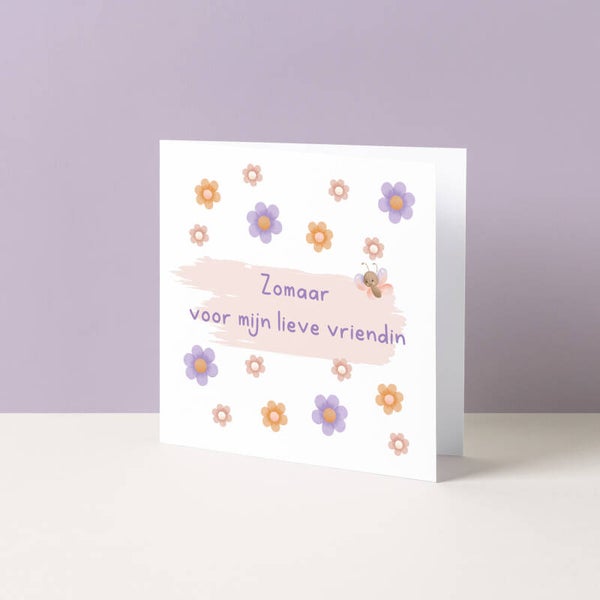 Wenskaart "Zomaar, voor mijn liefste vriendin"