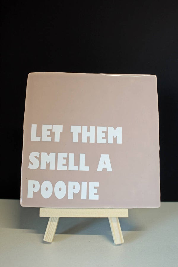 Tegeltje Let them smell a poopie