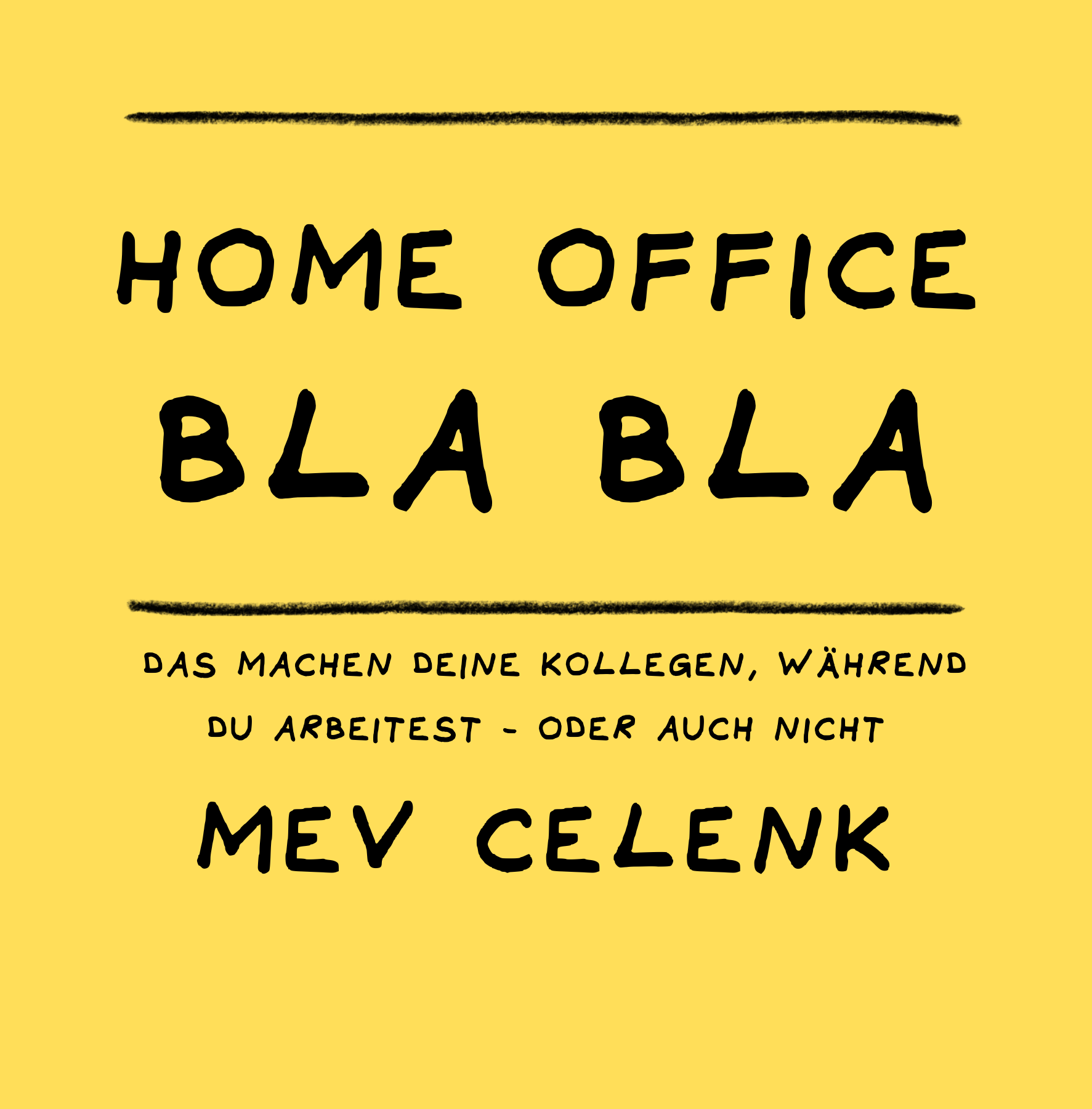 Buchcover von Home Office Bla Bla - Das machen deine Kollegen, während du arbeitest - oder auch nicht von Mev Celenk 