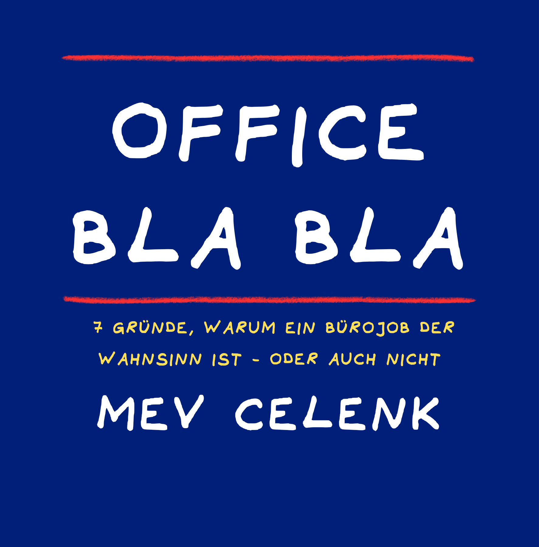 Buchcover von Office Bla Bla - 7 Gründe, warum ein Bürojob der Wahnsinn ist - oder auch nicht von Mev Celenk 
