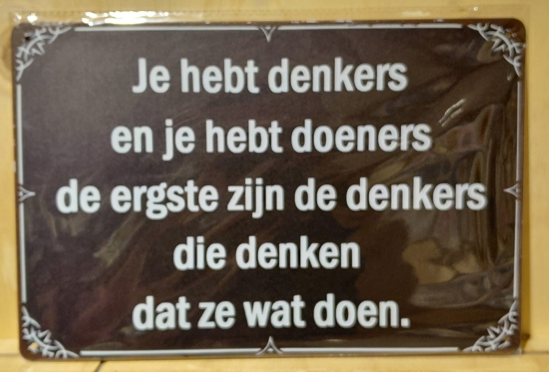Metaalbordje Je hebt denkers