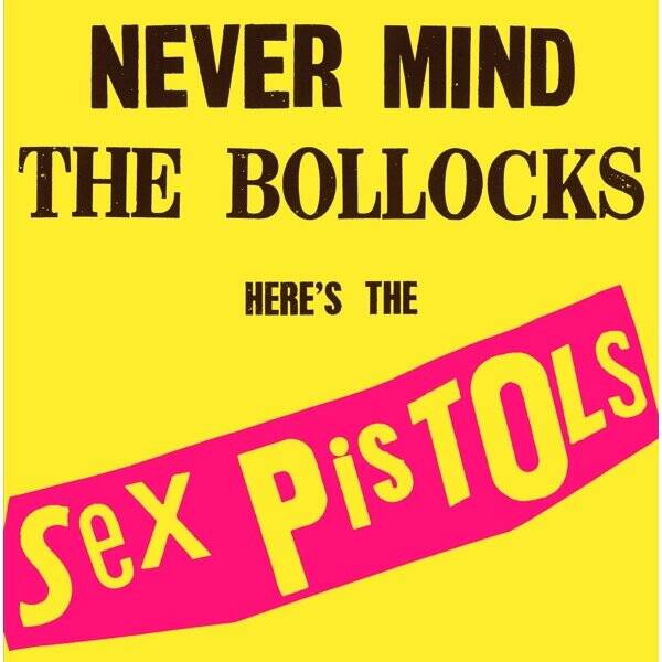 Sex Pistols - Never Mind The Bollocks, Here's The Sex Pistols