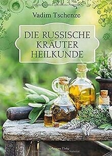 Die Russische Kräuter Heilkunde - Vadim Tschenze