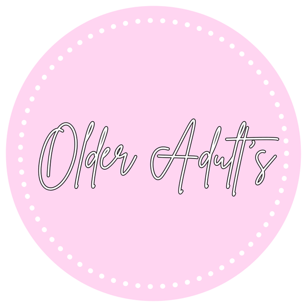 CLICK HERE FOR DESIGNS -  OLDER ADULT