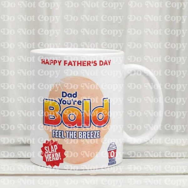 Dad you're Bald