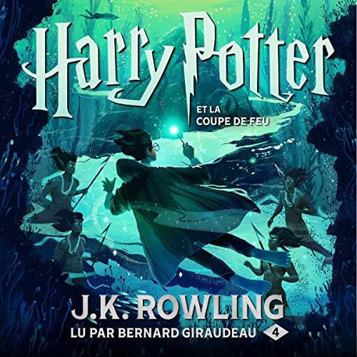 Harry Potter et la Coupe de Feu - Harry Potter 4 - Bernard Giraudeau - J. K. Rowling - audible - amazon