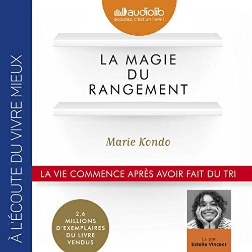 La magie du rangement - Marie Kondo - la vie commence après avoir fait du tri