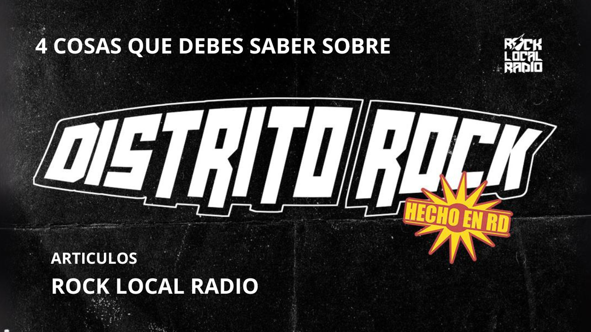 4 COSAS QUE DEBES SABER SOBRE DISTRITO ROCK / ECOS | ROCK LOCAL RADIO