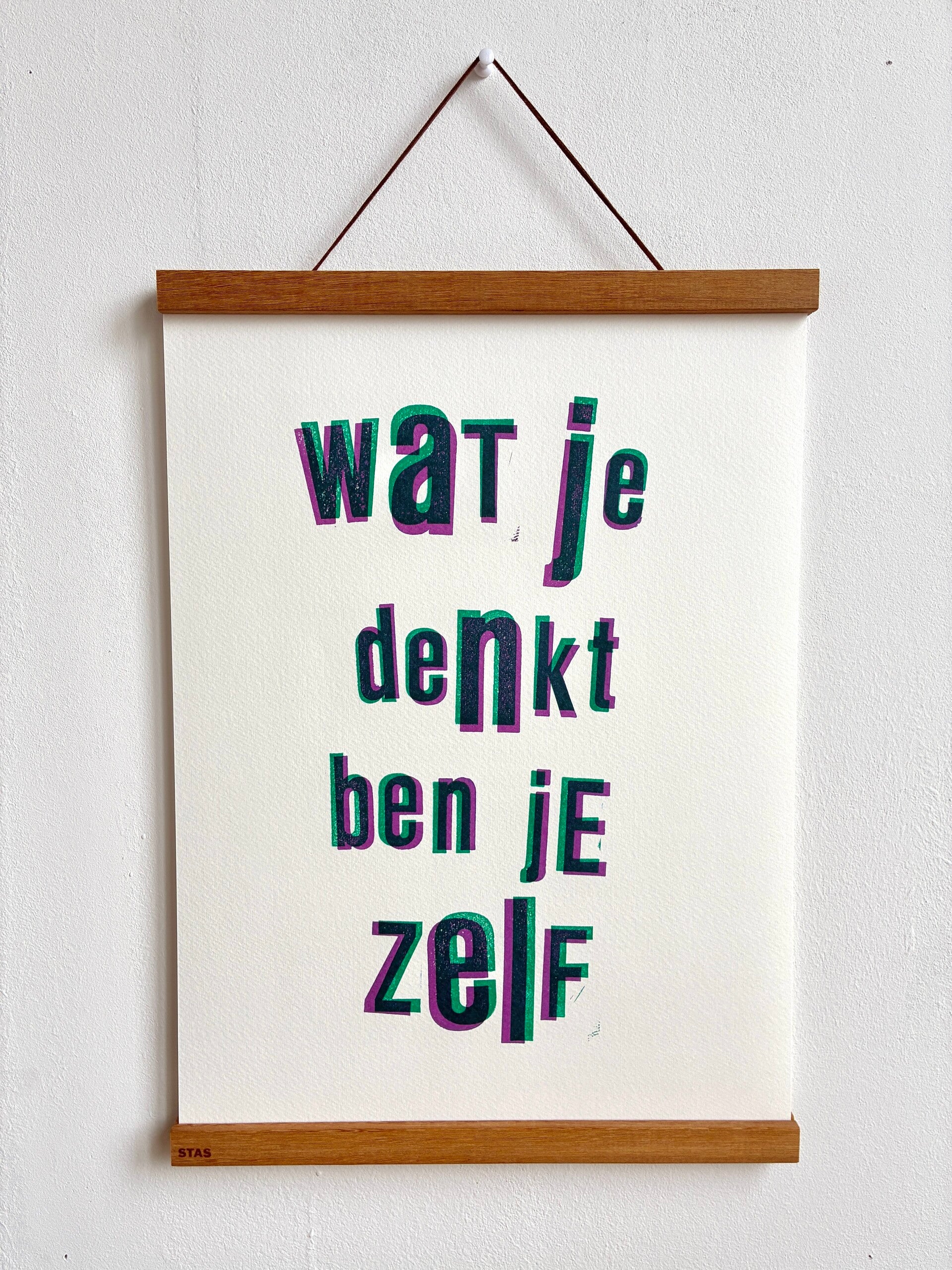 Handgedrukte poster: Wat Je Denkt Ben Je Zelf