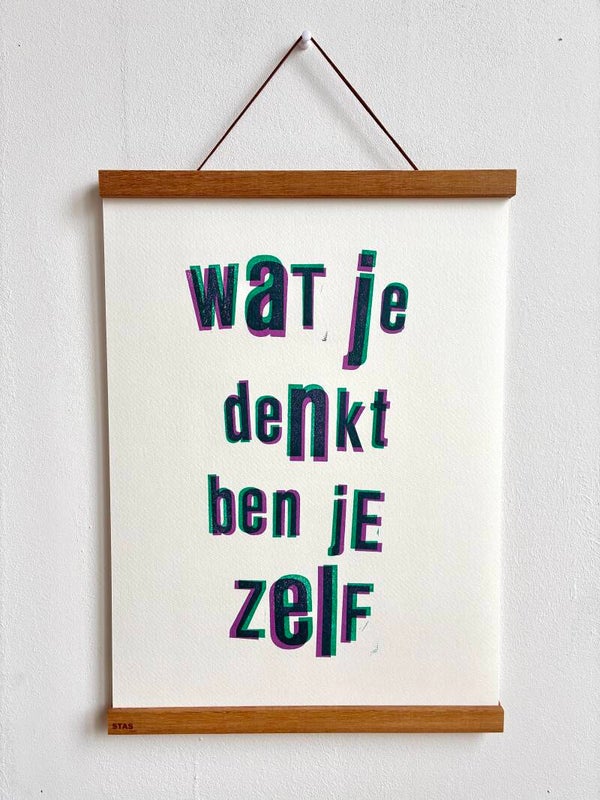 Handgedrukte poster: Wat Je Denkt Ben Je Zelf