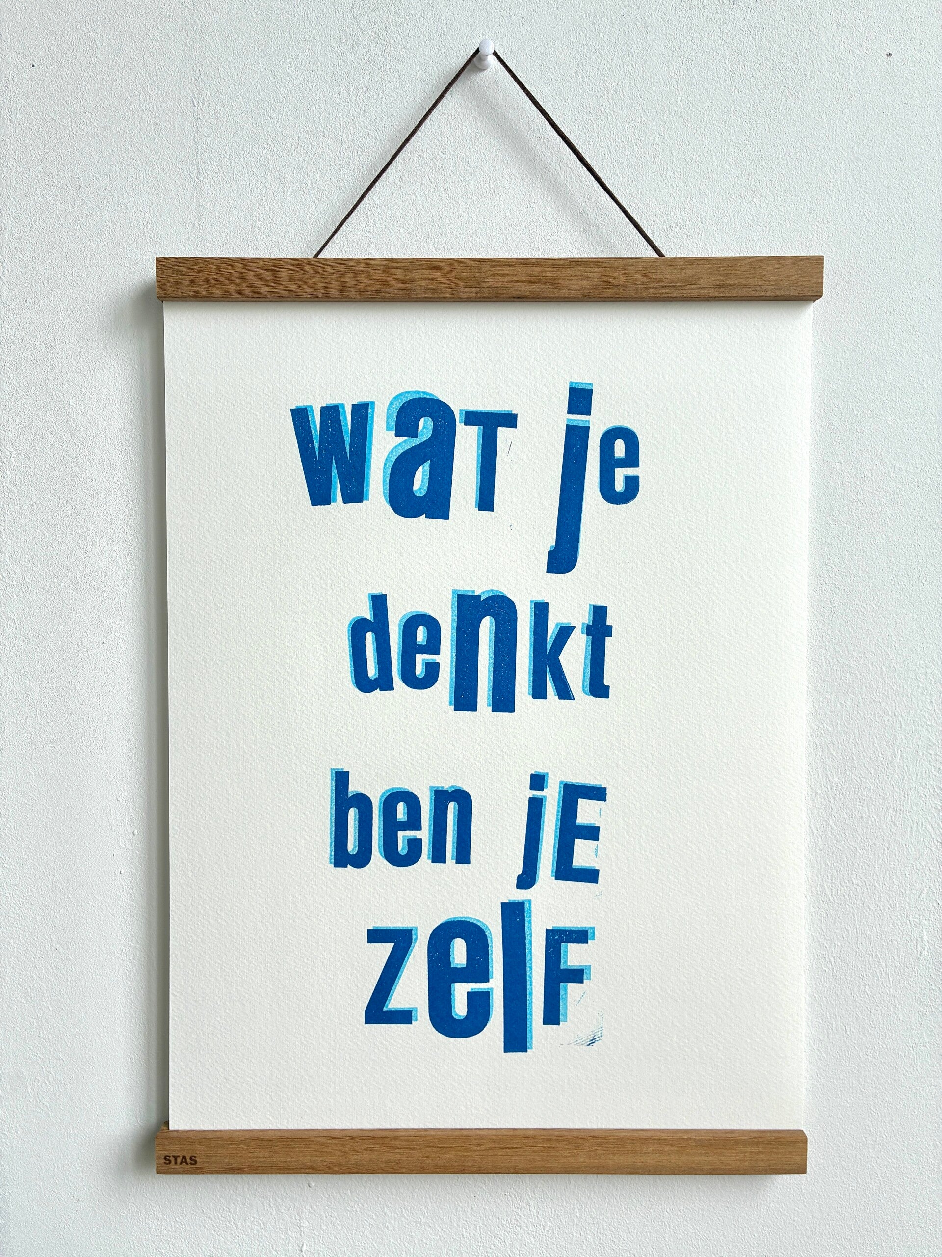 Handgedrukte poster: Wat Je Denkt Ben Je Zelf